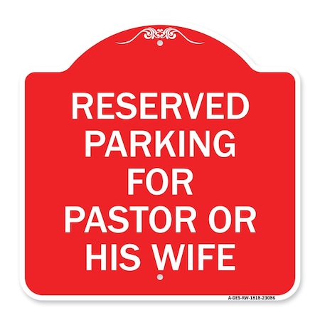 Signmission Reserved Parking for Pastor or His Wife, Red & White Aluminum Sign, 18" x 18", RW-1818-23086 A-DES-RW-1818-23086